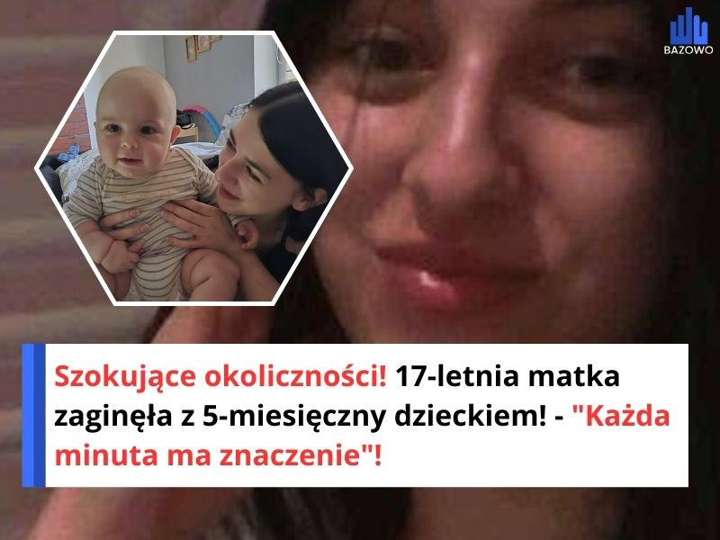 Szokujące okoliczności! 17-letnia matka zaginęła z 5-miesięczny dzieckiem! - "Każda minuta ma znaczenie"!